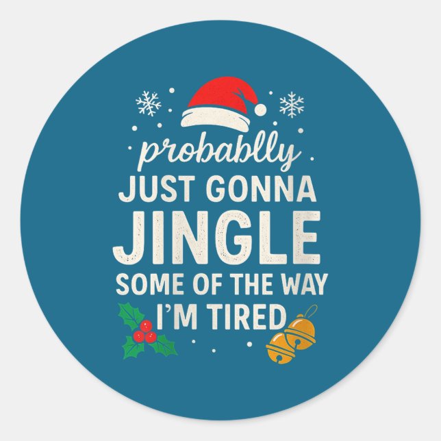 Womens Probably Just Gonna Jingle Some Of Way I'm  Classic Round Sticker (Front)