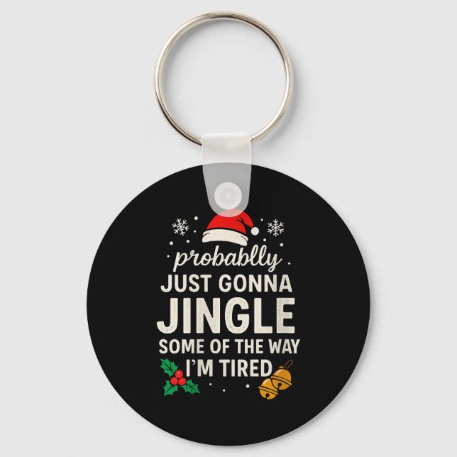 Womens Probably Just Gonna Jingle Some Of Way I'm  Key Ring (Front)