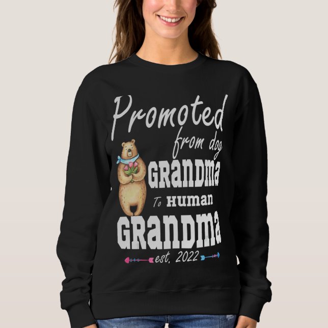 Womens Promoted From Dog Grandma To Human Grandma  Sweatshirt (Front)