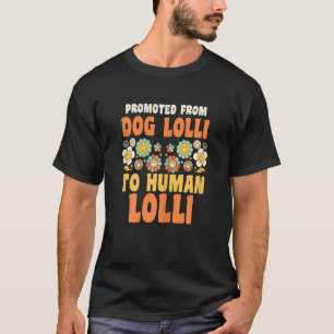 Womens promoted from dog lolli to human lolli gran T-Shirt