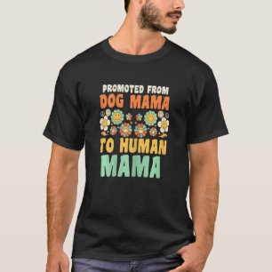 Womens promoted from dog mama to human mama Grandm T-Shirt