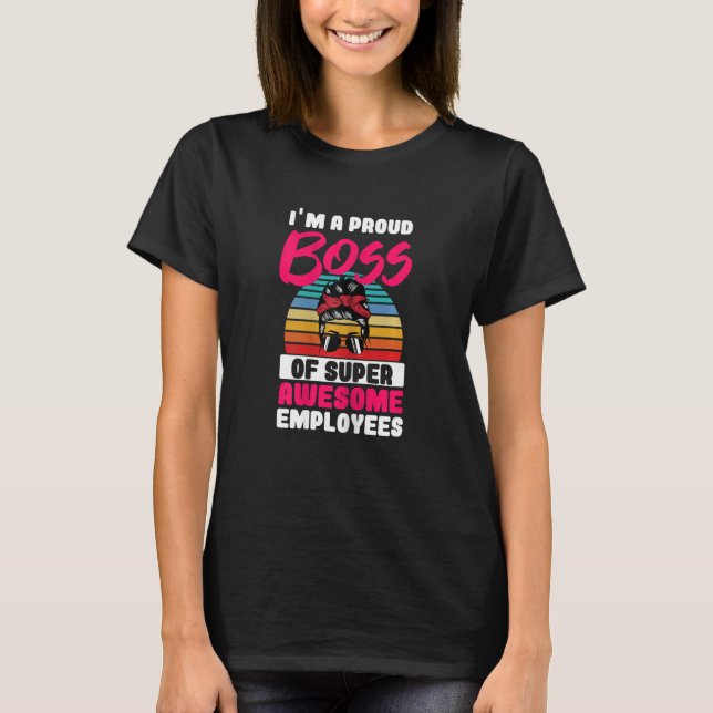 Womens Proud Boss And A Mom Awesome Employee  Boss T-Shirt (Front)