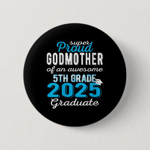 Womens Proud Godmother Of 5th Grade Graduate 2025 6 Cm Round Badge