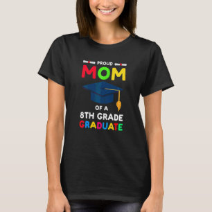 Womens Proud Mum Of A 8th Grade Graduate Graduate T-Shirt