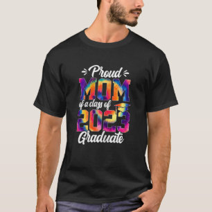 Womens Proud Mum of A Class of 2023 Tie-dye 23 Sen T-Shirt
