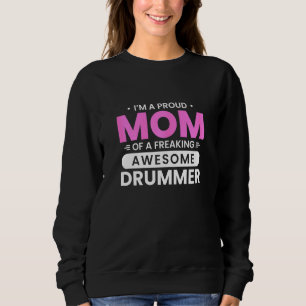 Womens Proud Mum Of Awesome Drummer Drums Drumming Sweatshirt