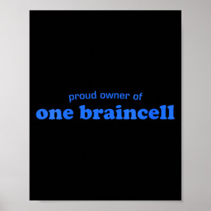 Womens Proud Owner Of One Braincell Funny Poster