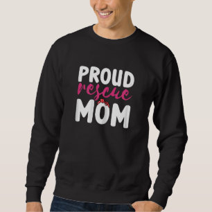 Womens Proud Rescue Mum Cat Dog Animal Shelter Ad Sweatshirt