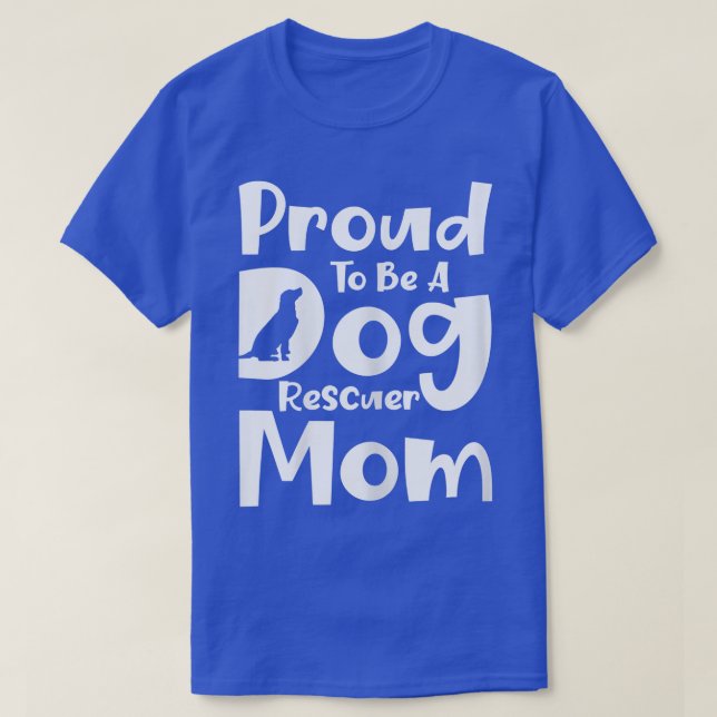 Womens Proud To Be A Dog Rescuer Mom Rescue Dog Ad T-Shirt (Design Front)