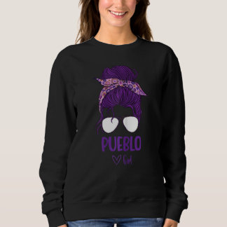 Womens Pueblo Girl  Born In Pueblo Sweatshirt