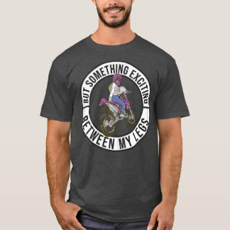 Womens Put Something Exciting Between My Legs Moto T-Shirt