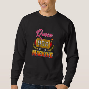Womens Queen of Machine Casino Gambler Slots & Pok Sweatshirt