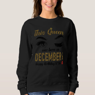 Womens Queens are born on December 4th A queen was Sweatshirt