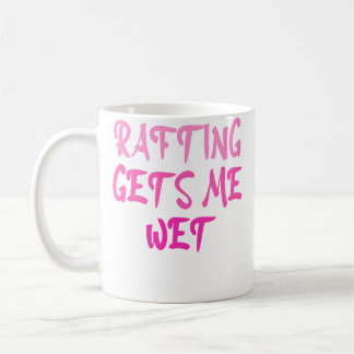 Womens Rafting Get'S Me Wet Funny Raft Rafting Raf Coffee Mug