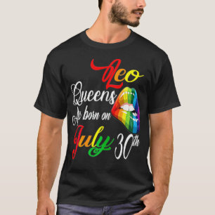 Womens Rainbow LIps Queens Are Born On July 30th L T-Shirt