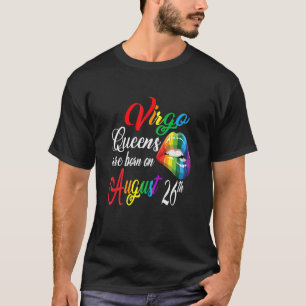 Womens Rainbow Queens Are Born On August 26Th Virg T-Shirt