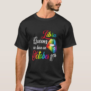 Womens Rainbow Queens Are Born On October 10Th Lib T-Shirt