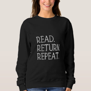 Womens Read Return Repeat Funny Library Library L Sweatshirt