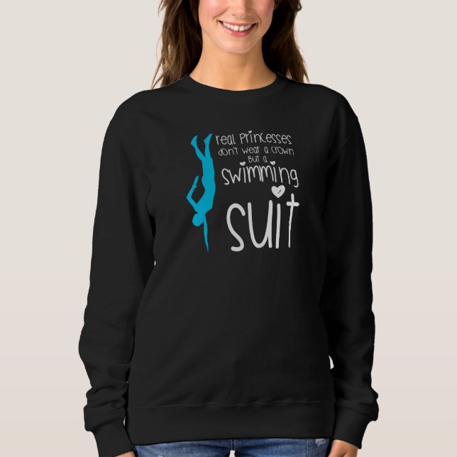 Womens real princess don't wear a crown but a swim sweatshirt (Front)