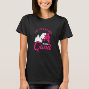 Womens  Real Women Driving Quad Driver Atv Off Roa T-Shirt