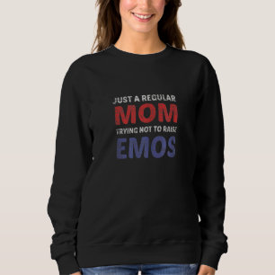 Womens Regular Mum Trying Not To Raise Emos Parent Sweatshirt