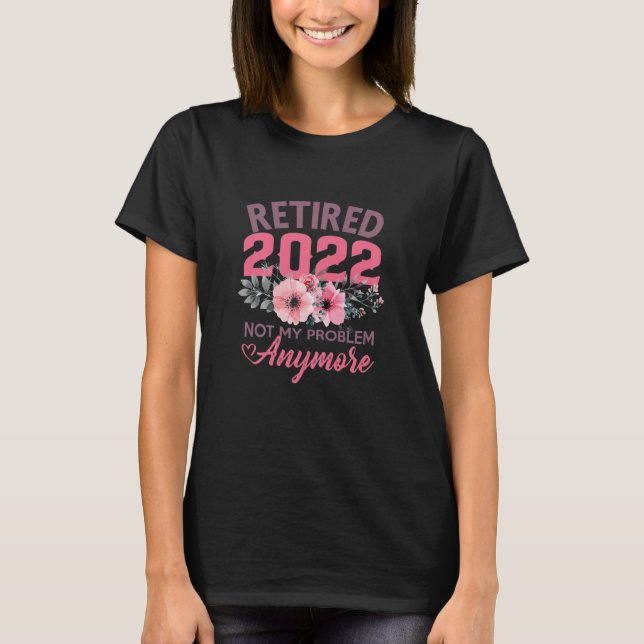 Womens Retired 2022 Funny Retirement Gifts For Wom T-Shirt (Front)