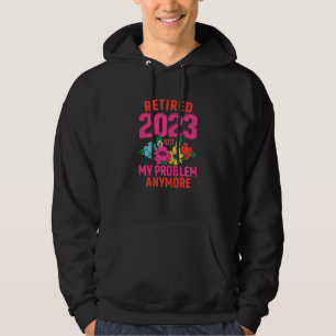 Womens Retired 2023 Not My Problem Anymore Teacher Hoodie