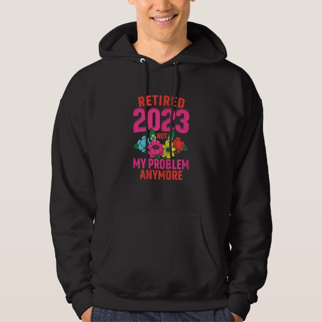 Womens Retired 2023 Not My Problem Anymore Teacher Hoodie (Front)