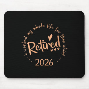 Womens Retired 2026 I Worked My Whole Life For Thi Mouse Pad