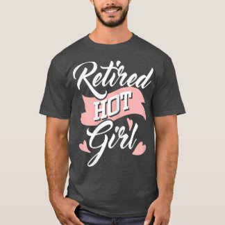 Womens Retired Hot Girl Retirement Retiree Pensio T-Shirt