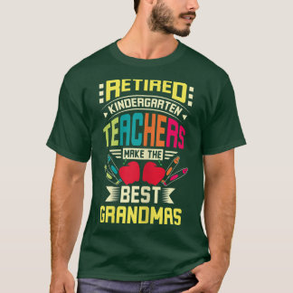 Womens Retired kindergarten teacher make the best  T-Shirt
