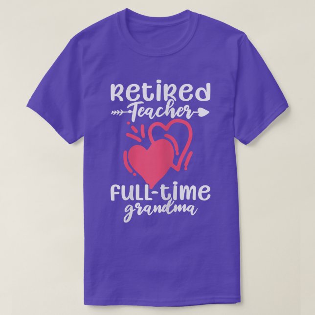 Womens Retired Teacher FullTime Grandma Grandmothe T-Shirt (Design Front)