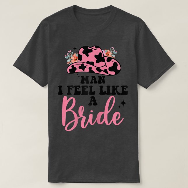 Womens Retro Cowgirl bachelorette party Man I Feel T-Shirt (Design Front)