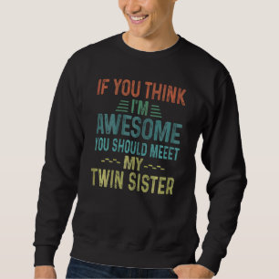 Womens Retro If You Think I'm Awesome Meet My Twin Sweatshirt