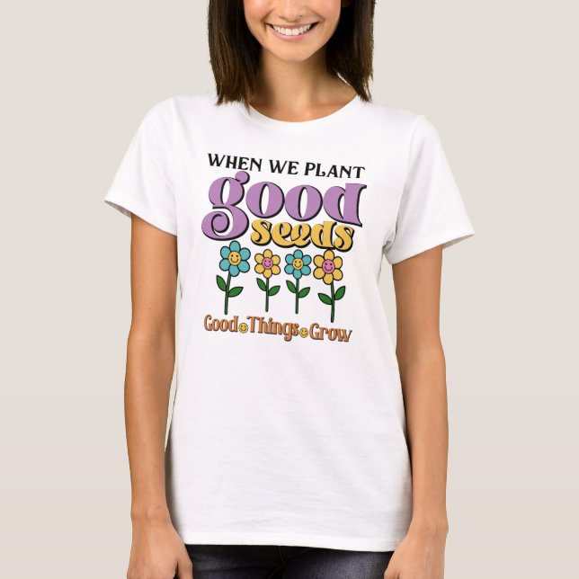 Women's Retro T-Shirt, Plant Good Seeds, Flowers T-Shirt (Front)