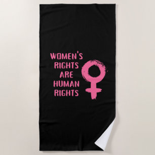Women's Rights Are Human Rights Beach Towel