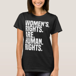 Women's Rights Are Human Rights Feminism T-Shirt