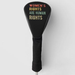 Women's Rights Are Human Rights I Golf Head Cover