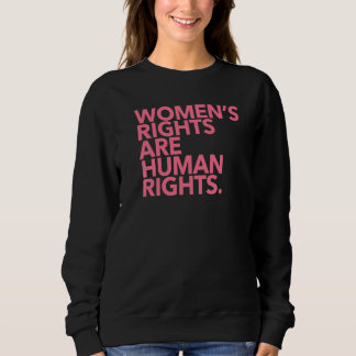 Women's Rights Are Human Rights Sweatshirt
