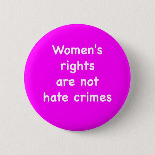 Women's rights are not hate crimes 6 cm round badge (Front)