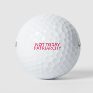 Women's Rights Feminist - Not Today, Patriarchy II Golf Balls