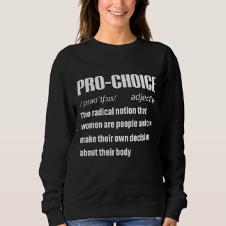 Women's Rights My Choice Pro Choice Definition Fem Sweatshirt