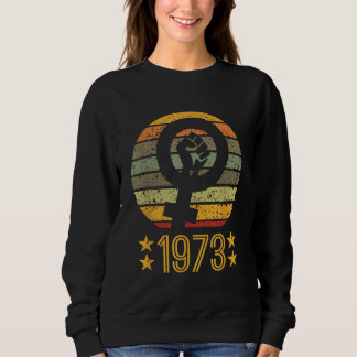 Women's Rights Pro Choice 1973 - Women and Men Vin Sweatshirt