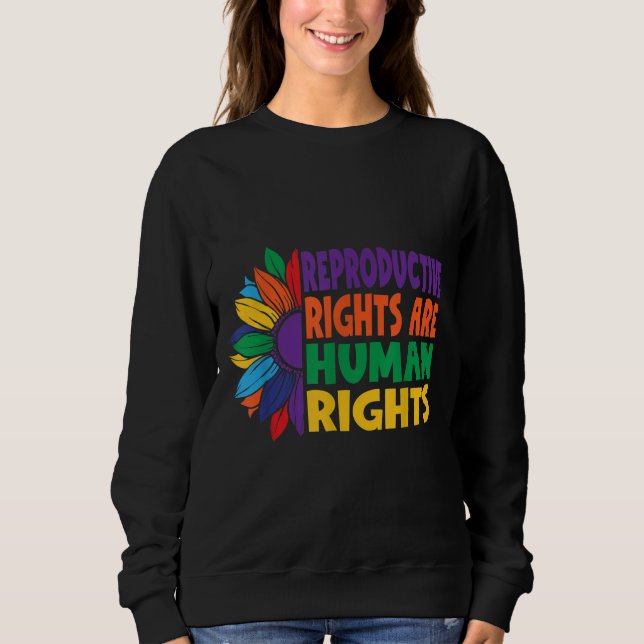 Women's Rights Pro-Choice Reproductive Rights Huma Sweatshirt (Front)