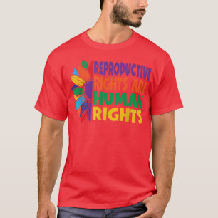 Womens Rights ProChoice Reproductive Rights Human T-Shirt