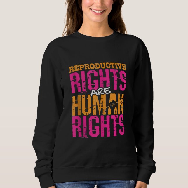 Women's Rights, Protect Roe, Reproductive Rights,  Sweatshirt (Front)