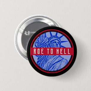 womens rights roe v wade my body roe to hell bu 6 cm round badge