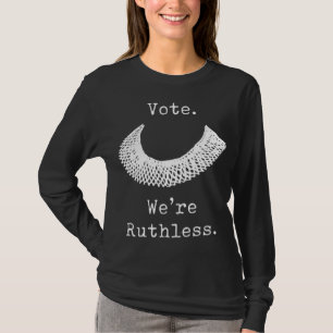 Women's Rights Vote We're Ruthless T-Shirt
