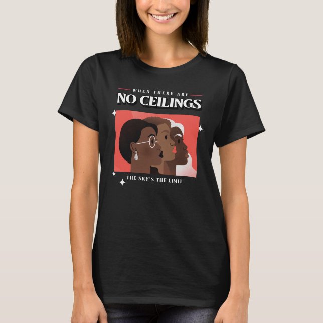 Women's Rights | When there are no ceilings BLM T-Shirt (Front)
