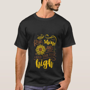 Womens Rise Shine And Hold Your Head High Sunflowe T-Shirt